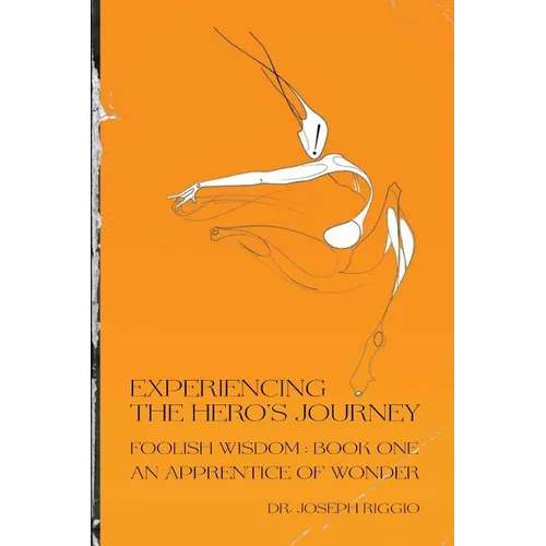 Experiencing the Hero's Journey: Foolish Wisdom Book 1: An Apprentice of Wonder - Paperback