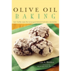 Olive Oil Baking: Heart-Healthy Recipes That Increase Good Cholesterol and Reduce Saturated Fats - Hardcover