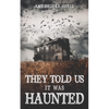 They Told Us It Was Haunted - Paperback