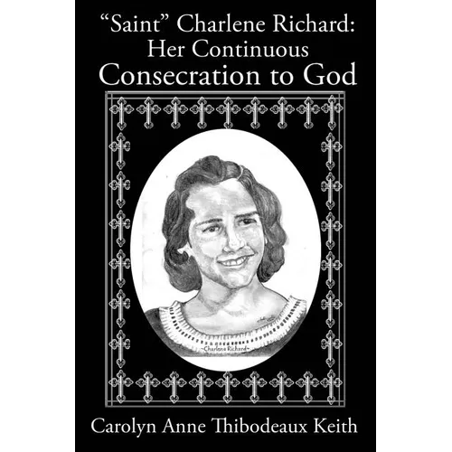 Saint Charlene Richard: Her Continuous Consecration to God - Paperback