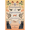 Encyclopaedia of Superstitions - A History of Superstition - Hardcover