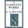 The Complete Works of E. M. Bounds - Paperback