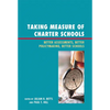 Taking Measure of Charter Schools: Better Assessments, Better Policymaking, Better Schools - Paperback