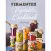 Fermented Vegetables Cookbook: Complete Recipes Guide to Quick Fermentation and Pickling. - Paperback
