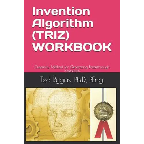 Invention Algorithm (Triz) - Workbook: Creativity Method for Generating Breakthrough Inventions - Paperback