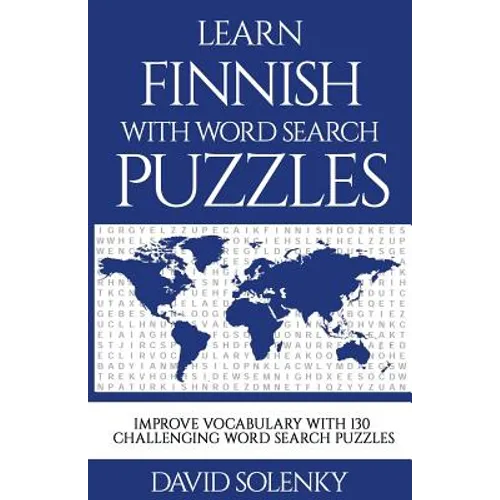 Learn Finnish with Word Search Puzzles: Learn Finnish Language Vocabulary with Challenging Word Find Puzzles for All Ages - Paperback