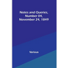Notes and Queries, Number 04, November 24, 1849 - Paperback