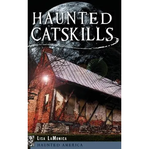 Haunted Catskills - Hardcover