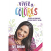 Vivir a Colores: Disfruta la grandeza de las cosas simples de la vida - Paperback