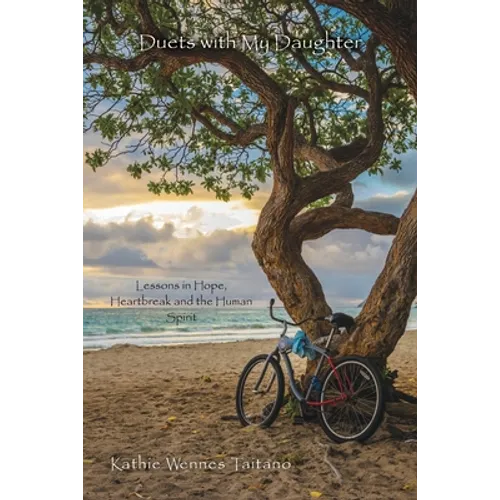 Duets with My Daughter: Lessons in Hope, Heartbreak and the Human Spirit - Paperback
