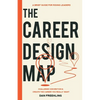 The Career Design Map: Challenge Convention & Create the Career You Really Want - Paperback