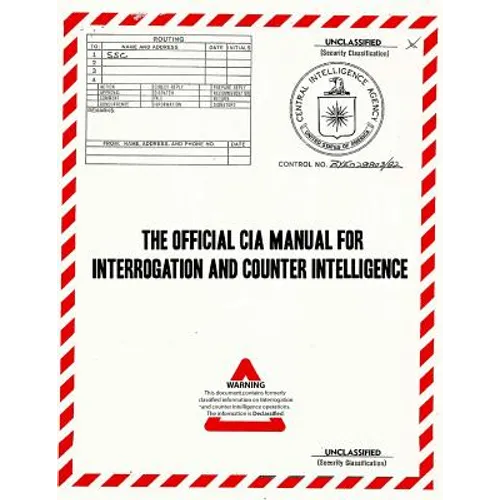 The Official CIA Manual of Interrogation and Counterintelligence: The KUBARK COUNTERINTELLIGENCE INTERROGATION Manual - Paperback