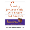 Caring for Your Child with Severe Food Allergies: Emotional Support and Practical Advice from a Parent Who's Been There - Paperback