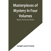 Masterpieces of Mystery in Four Volumes: Mystic-Humorous Stories - Paperback