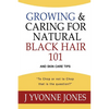 Growing & Caring for Natural Black Hair 101: And Skin Care Tips - Paperback