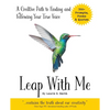 Leap With Me: A Creative Path to Finding and Following Your True Voice - Paperback