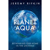 Planet Aqua: Rethinking Our Home in the Universe - Hardcover