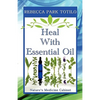 Heal with Essential Oil: Nature's Medicine Cabinet - Paperback