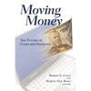 Moving Money: The Future of Consumer Payments - Paperback