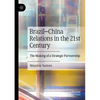 Brazil-China Relations in the 21st Century: The Making of a Strategic Partnership - Paperback
