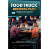 Food Truck Business Plan Handbook to Help Food Truck Event Planners or Beginners to Manage Food Trucks. Strategies of Interior Décor, Food Choices, So - Paperback