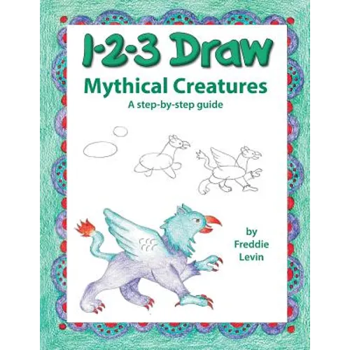 123 Draw Mythical Creatures - Paperback