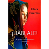 ¡Háblale!... A quien comprenda tus palabras: Con el desierto ante ti, jamás digas: ¡No puedo! Si las dunas avanzan, entonces tú también puedes hacerlo - Paperback