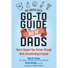 The Birth Guy's Go-To Guide for New Dads: How to Support Your Partner Through Birth, Breastfeeding, and Beyond - Paperback