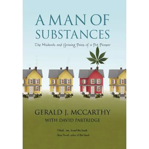 A Man of Substances: The Misdeeds and Growing Pains of a Pot Pioneer - Hardcover