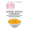 Gastric Bypass Cookbook: Delicious Recipes for Healthy Eating After Weight Loss Surgery - Paperback