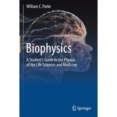 Biophysics: A Student's Guide to the Physics of the Life Sciences and Medicine - Paperback