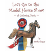 Let's Go To The Model Horse Show: A Coloring Book - Paperback