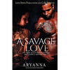 A Savage Love: The Heart Always Wants What The Mind Knows It Shouldn't Have - Paperback