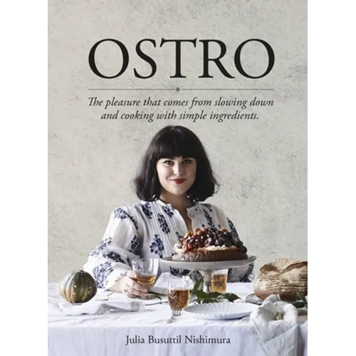 Ostro: The Pleasure That Comes from Slowing Down and Cooking with Simple Ingredients - Paperback