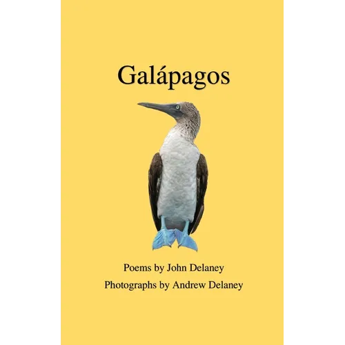 Galápagos: Poems by John Delaney, Photographs by Andrew Delaney - Paperback