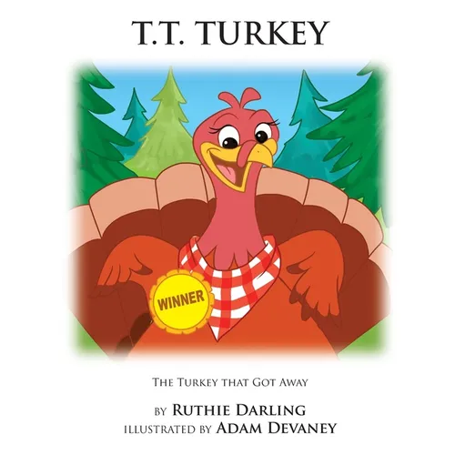 T.T. Turkey: The Turkey That Got Away - Hardcover