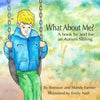 What About Me?: A Book By and For An Autism Sibling - Paperback