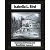 Journeys in Persia and Kurdistan-Volume II (Illustrated), by Isabella L. Bird - Paperback