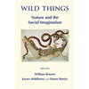 Wild Things: Nature and the Social Imagination - Paperback