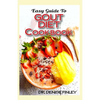 Easy Guide To Gout Diet Cookbook: 50+ Homemade, Assorted, Delectable Recipes for managing and preventing gout! - Paperback