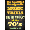 The Amplified Encyclopedia of Music Trivia: One Hit Wonders of the 70's - Paperback