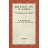 The Roman Law of Slavery: The Condition of the Slave in Private Law from Augustus to Justinian (1908) - Hardcover