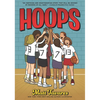 Hoops: A Graphic Novel: (A Middle Grade Novel about Perseverance, Gender Equality, and Teamwork for Kids Ages 8-12 in Grades 3-7) - Paperback