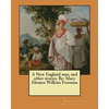 A New England nun, and other stories. By: Mary Eleanor Wilkins Freeman - Paperback