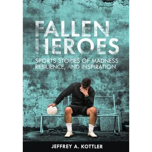 Fallen Heroes: Sports Stories of Madness, Resilience, and Inspiration - Paperback