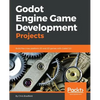 Godot Engine Game Development Projects: Build five cross-platform 2D and 3D games with Godot 3.0 - Paperback