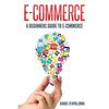 E-commerce A Beginners Guide to e-commerce - Paperback