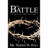 The Battle: Let the Lord Fight Your Battle - Paperback