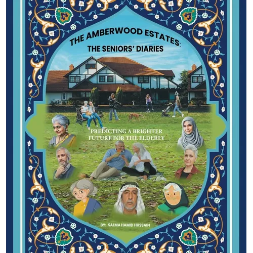 The Amberwood Estates: the Seniors' Diaries: Predicting a Brighter Future for the Elderly - Hardcover