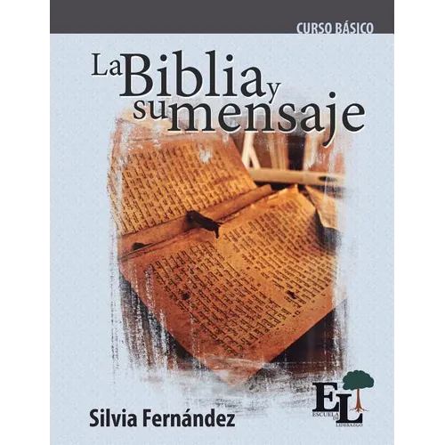 La Biblia y su mensaje: Curso Básico de la Escuela de Liderazgo - Paperback